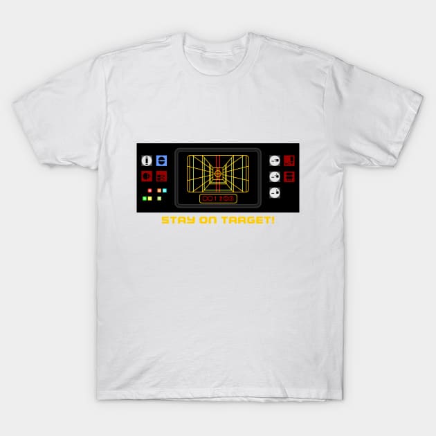 STAY ON TARGET! T-Shirt by Blade Runner Thoughts